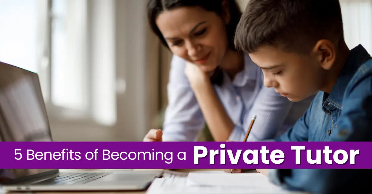 5 Benefits of Becoming a Private Tutor