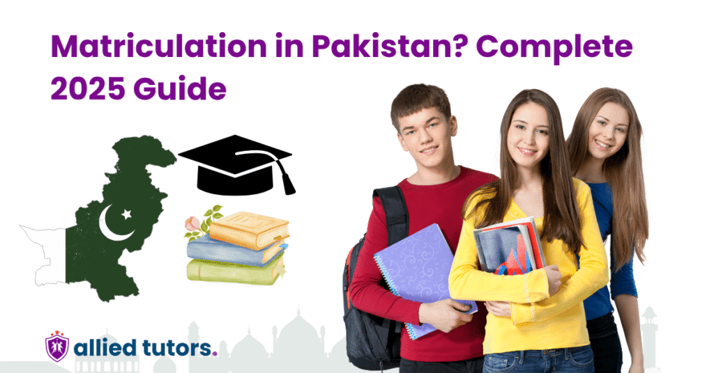 What Is Matriculation in Pakistan Complete Guide 2025
